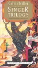 Cover of: The singer trilogy: the mythic retelling of the story of the New Testament