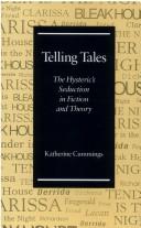 Cover of: Telling tales: the hysteric's seduction in fiction and theory