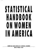Cover of: Statistical handbook on women in America by Cynthia Murray Taeuber