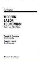 Modern labor economics by Ronald G. Ehrenberg, Robert Stewart Smith, Robert S. Smith