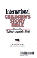 Cover of: International children's story Bible by illustrated by children from around the world.