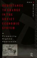 Cover of: Resistance to change in the Soviet economic system: a property rights approach