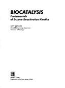 Cover of: Biocatalysis: fundamentals of enzyme deactivation kinetics