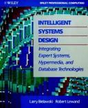 Cover of: Intelligent systems design: integrating expert systems, hypermedia, and database technologies