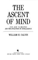 Cover of: The ascent of mind: Ice Age climates and the evolution of intelligence