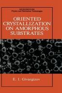 Cover of: Oriented crystallization on amorphous substrates