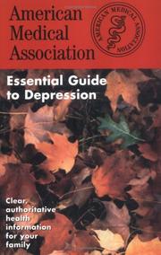 Cover of: The American Medical Association Essential Guide to Depression (The American Medical Association Essential Guides Series)
