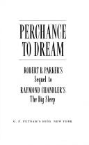 Cover of: Perchance to dream: Robert B. Parker's sequel to Raymond Chandler's The big sleep.