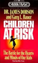Cover of: Children at risk: the battle for the hearts and minds of our kids
