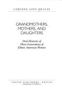 Grandmothers, mothers, and daughters by Corinne Azen Krause