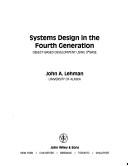 Cover of: Systems design in the fourth generation by John A. Lehman