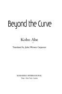 Cover of: Beyond the Curve by Abe Kōbō