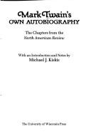 Mark Twain's own autobiography : the chapters from the 'North American review'