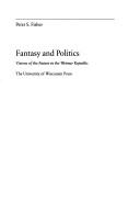 Cover of: Fantasy and politics: visions of the future in the Weimar Republic