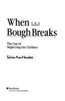 Cover of: When the bough breaks: the cost of neglecting our children