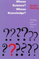 Whose science? Whose knowledge? by Sandra G. Harding