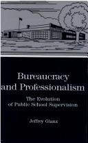 Bureaucracy and professionalism by Jeffrey Glanz