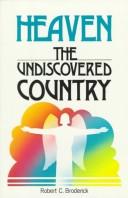Cover of: Heaven, the undiscovered country by Broderick, Robert C.