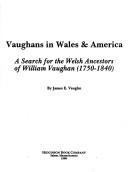 Cover of: Vaughans in Wales & America by James E. Vaughan