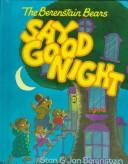 Cover of: The Berenstain bears say good night