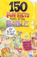 Cover of: 150 fun facts found in the Bible: for kids of all ages