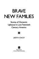 Brave new families by Judith Stacey