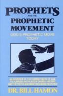 Cover of: Prophets and the prophetic movement by Bill Hamon