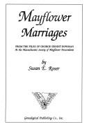 Cover of: Mayflower marriages: from the files of George Ernest Bowman at the Massachusetts Society of Mayflower Descendants
