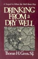 Cover of: Drinking from a dry well by Green, Thomas H.