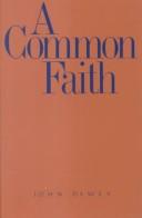 Cover of: A common faith by John Dewey