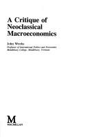 A critique of neoclassical macroeconomics by Weeks, John