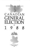 The Canadian general election of 1988 by Alan Stewart Frizzell