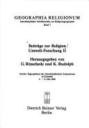 Cover of: Beiträge zur Religion/Umwelt-Forschung: erster [-zweiter] Tagungsband des interdisziplinären Symposiums in Eichstätt 5.-8. Mai 1988