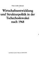 Cover of: Wirtschaftsentwicklung und Strukturpolitik in der Tschechoslowakei nach 1968