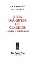 Cover of: Julia, daughter of Claudius: a comedy in twenty scenes