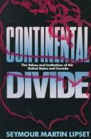Cover of: Continental divide: the values and institutions of the United States and Canada