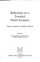Reflections on a troubled world economy by Herbert Giersch, Machlup, Fritz, Gerhard Fels