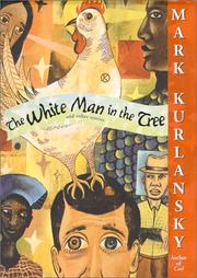 Cover of: The white man in the tree, and other stories by Mark Kurlansky