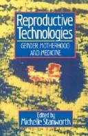 Cover of: Reproductive technologies: gender, motherhood, and medicine