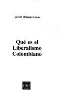Cover of: Qué es el liberalismo colombiano