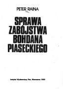 Cover of: Sprawa zabójstwa Bohdana Piaseckiego