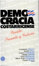 Cover of: Democracia costarricense: pasado, presente y futuro