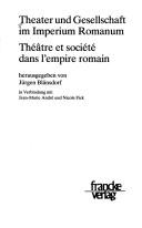 Cover of: Theater und Gesellschaft im Imperium Romanum =: Théâtre et société dans l'empire romain