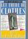 Cover of: Let there be clothes