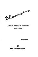 Cover of: B. Burombo: African politics in Zimbabwe, 1947-1958