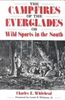 The camp-fires of the Everglades, or Wild sports in the South by Whitehead, Charles E.