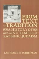 Cover of: From text to tradition: a history of Second Temple and Rabbinic Judaism