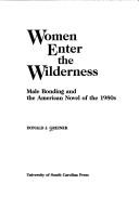 Cover of: Women enter the wilderness: male bonding and the American novel of the 1980s