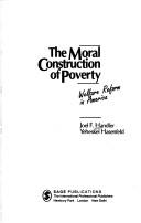 The moral construction of poverty : welfare reform in America : Joel F. Handler, Yeheskel Hasenfeld