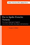 For to speke Frenche trewely by Douglas A. Kibbee